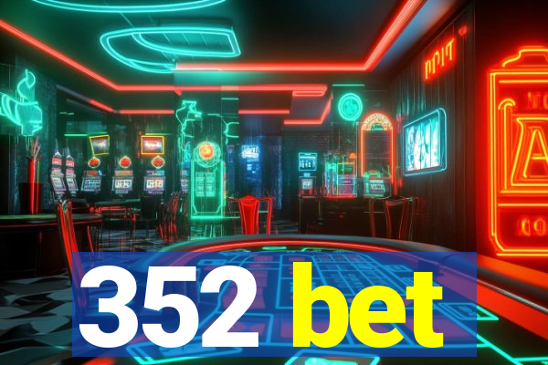 352 bet